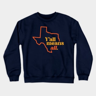 Retro Texas Y'all Means All // Inclusivity LGBT Rights Crewneck Sweatshirt